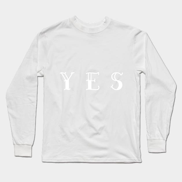 Yes Long Sleeve T-Shirt by Outlandish Tees